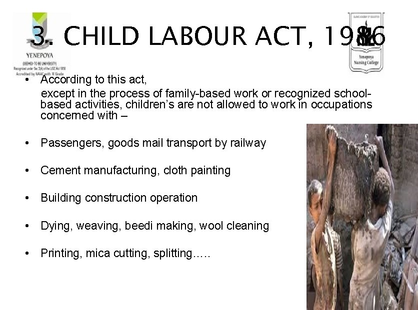 3. CHILD LABOUR ACT, 1986 • According to this act, except in the process