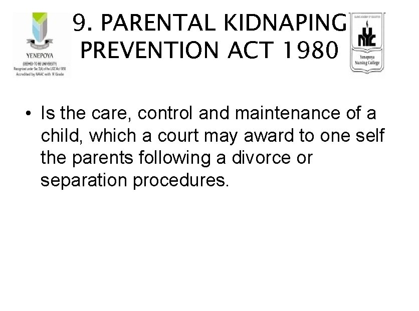 9. PARENTAL KIDNAPING PREVENTION ACT 1980 • Is the care, control and maintenance of
