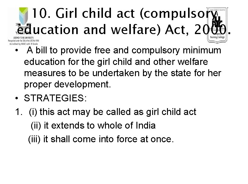 10. Girl child act (compulsory education and welfare) Act, 2000. • A bill to