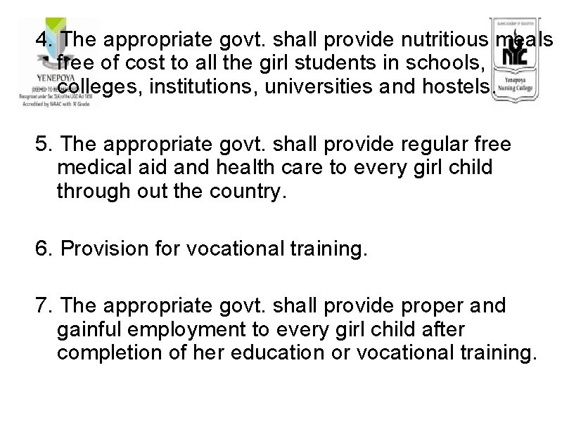 4. The appropriate govt. shall provide nutritious meals free of cost to all the
