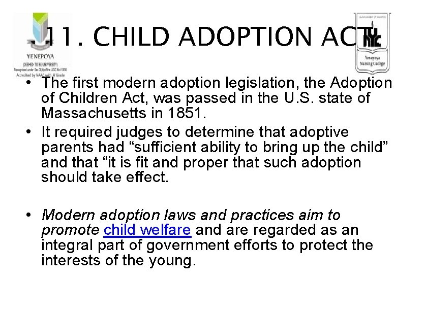 11. CHILD ADOPTION ACT. • The first modern adoption legislation, the Adoption of Children