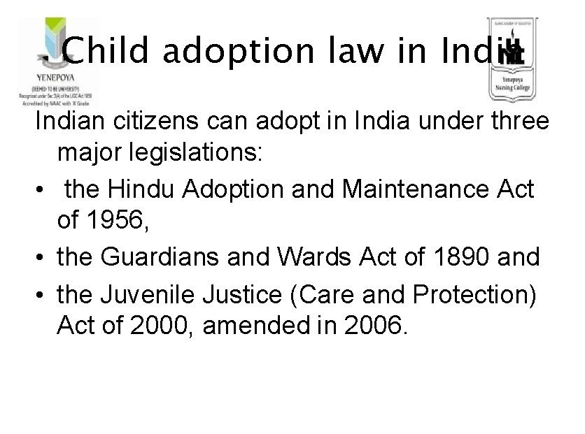 Child adoption law in Indian citizens can adopt in India under three major legislations: