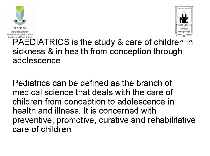 PAEDIATRICS is the study & care of children in sickness & in health from