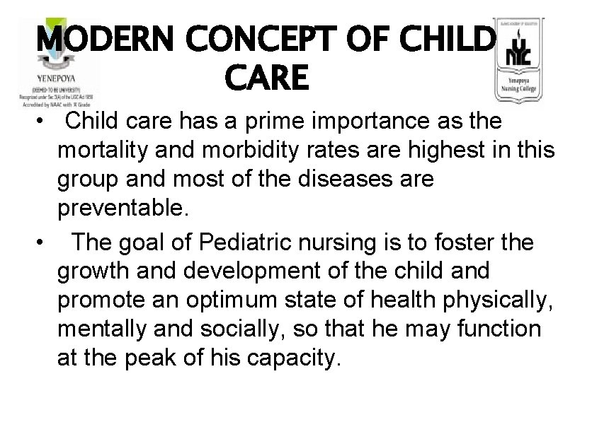 MODERN CONCEPT OF CHILD CARE • Child care has a prime importance as the