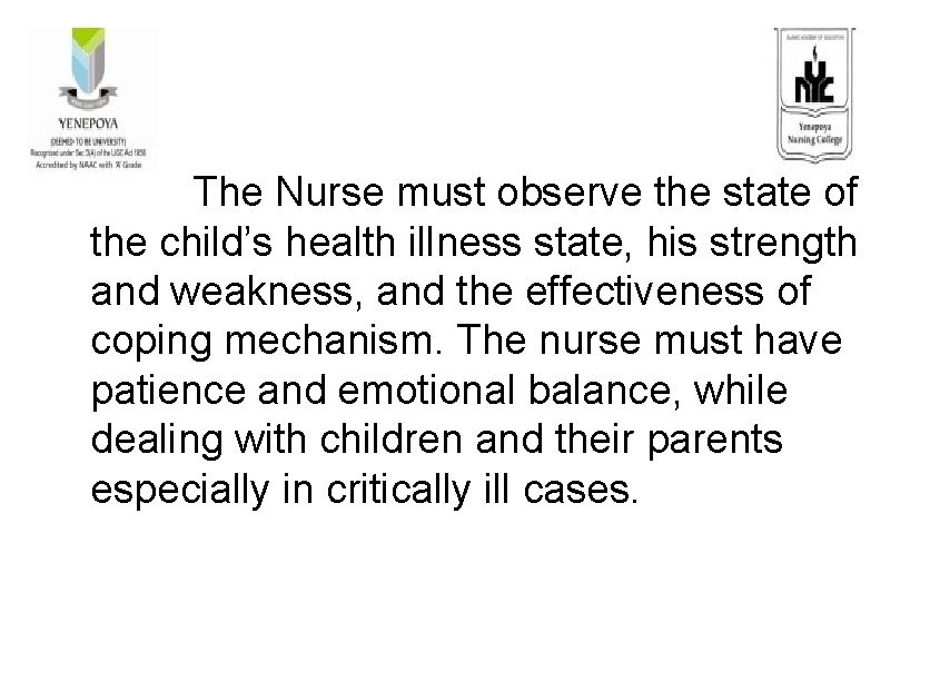 The Nurse must observe the state of the child’s health illness state, his strength