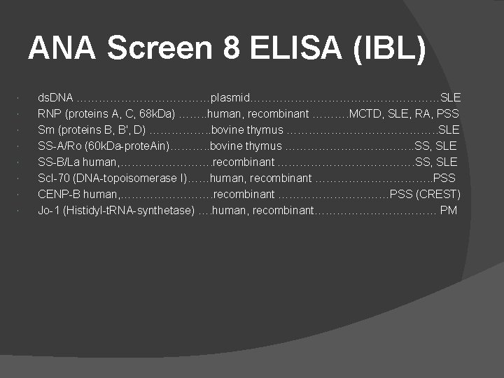 ANA Screen 8 ELISA (IBL) ds. DNA ………………plasmid………………………SLE RNP (proteins A, C, 68 k.