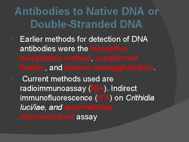 Antibodies to Native DNA or Double-Stranded DNA Earlier methods for detection of DNA antibodies