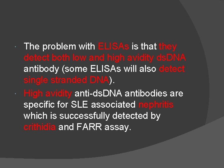 The problem with ELISAs is that they detect both low and high avidity ds.