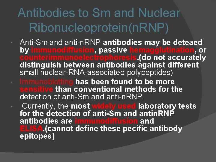 Antibodies to Sm and Nuclear Ribonucleoprotein(n. RNP) Anti-Sm and anti-n. RNP antibodies may be