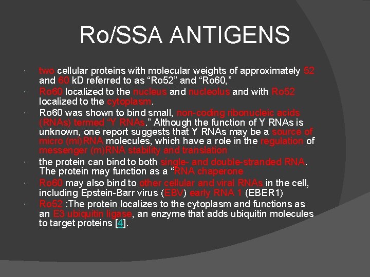 Ro/SSA ANTIGENS two cellular proteins with molecular weights of approximately 52 and 60 k.