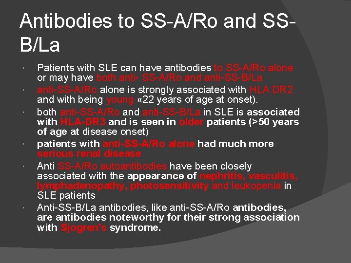 Antibodies to SS-A/Ro and SSB/La Patients with SLE can have antibodies to SS-A/Ro alone