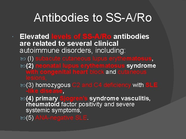 Antibodies to SS-A/Ro Elevated levels of SS-A/Ro antibodies are related to several clinical autoimmune