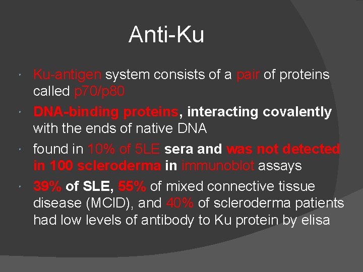 Anti-Ku Ku-antigen system consists of a pair of proteins called p 70/p 80 DNA-binding