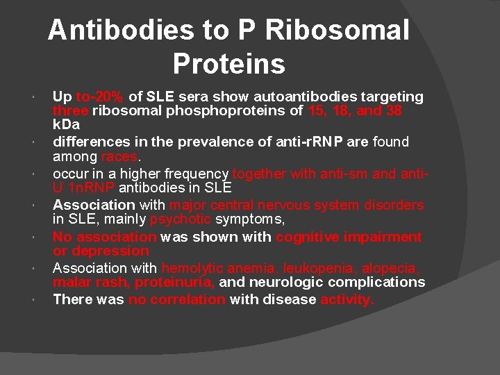 Antibodies to P Ribosomal Proteins Up to-20% of SLE sera show autoantibodies targeting three