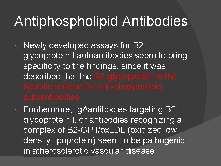 Antiphospholipid Antibodies Newly developed assays for B 2 glycoprotein I autoantibodies seem to bring