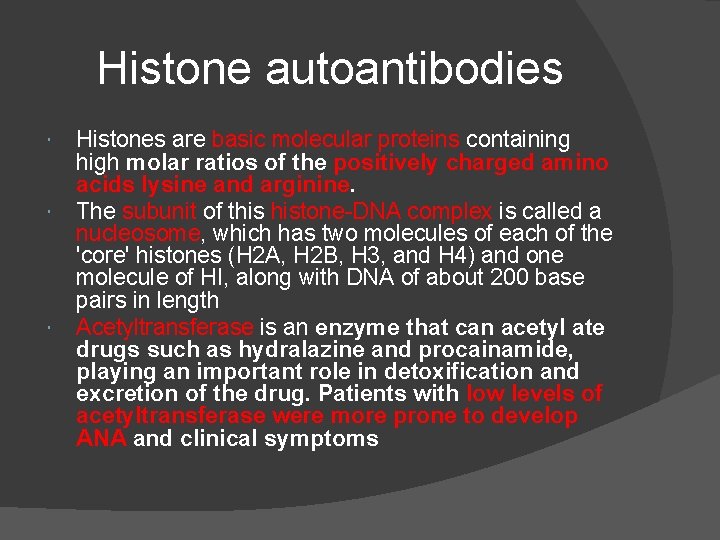 Histone autoantibodies Histones are basic molecular proteins containing high molar ratios of the positively