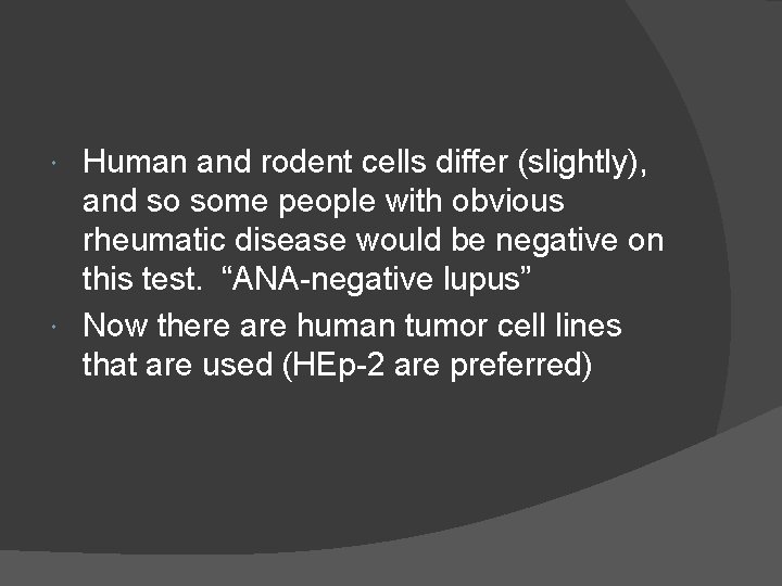 Human and rodent cells differ (slightly), and so some people with obvious rheumatic disease