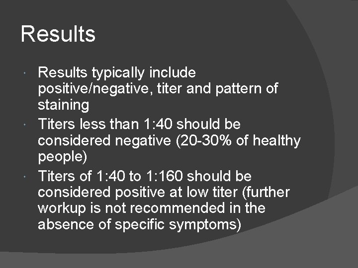 Results typically include positive/negative, titer and pattern of staining Titers less than 1: 40