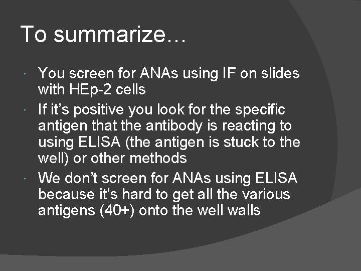 To summarize… You screen for ANAs using IF on slides with HEp-2 cells If