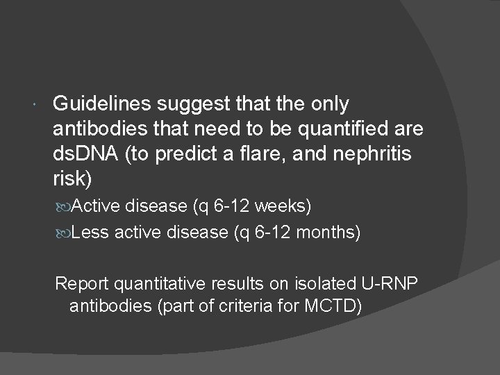  Guidelines suggest that the only antibodies that need to be quantified are ds.