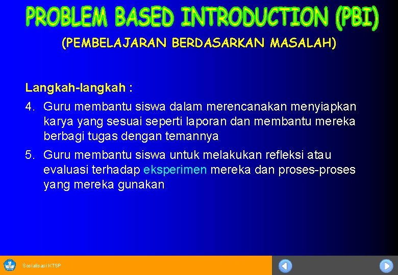 (PEMBELAJARAN BERDASARKAN MASALAH) Langkah-langkah : 4. Guru membantu siswa dalam merencanakan menyiapkan karya yang