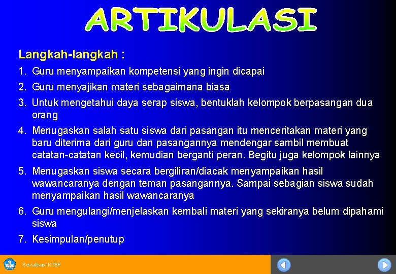 Langkah-langkah : 1. Guru menyampaikan kompetensi yang ingin dicapai 2. Guru menyajikan materi sebagaimana