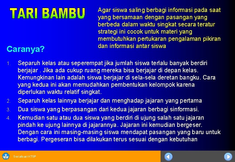 Caranya? 1. 2. 3. 4. Agar siswa saling berbagi informasi pada saat yang bersamaan