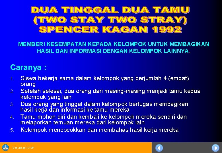 MEMBERI KESEMPATAN KEPADA KELOMPOK UNTUK MEMBAGIKAN HASIL DAN INFORMASI DENGAN KELOMPOK LAINNYA. Caranya :