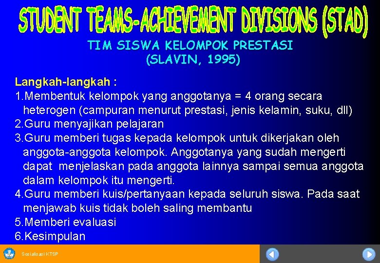 TIM SISWA KELOMPOK PRESTASI (SLAVIN, 1995) Langkah-langkah : 1. Membentuk kelompok yang anggotanya =