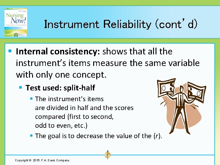 Instrument Reliability (cont’d) § Internal consistency: shows that all the instrument’s items measure the