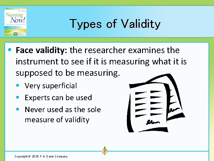 Types of Validity § Face validity: the researcher examines the instrument to see if
