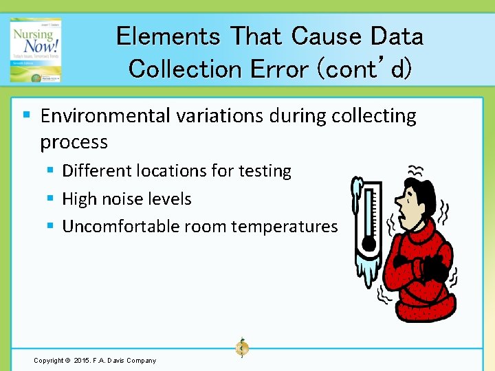 Elements That Cause Data Collection Error (cont’d) § Environmental variations during collecting process §