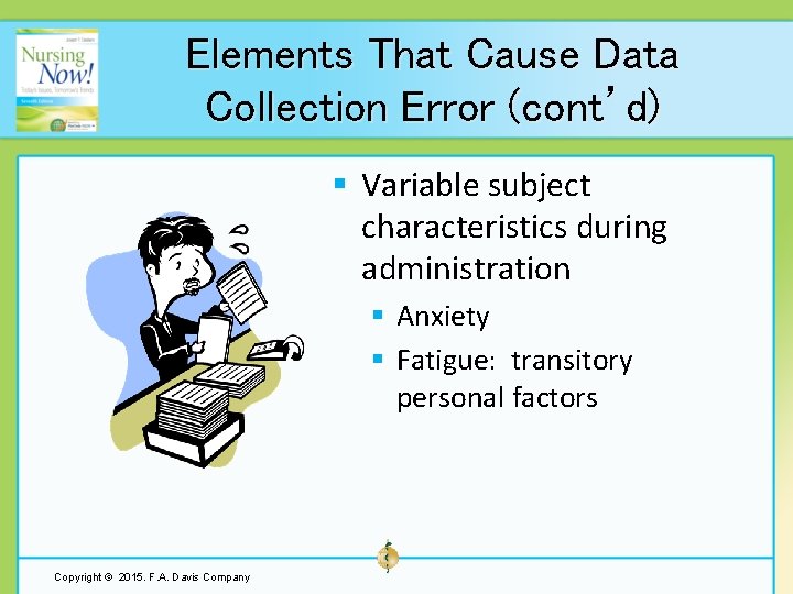 Elements That Cause Data Collection Error (cont’d) § Variable subject characteristics during administration §