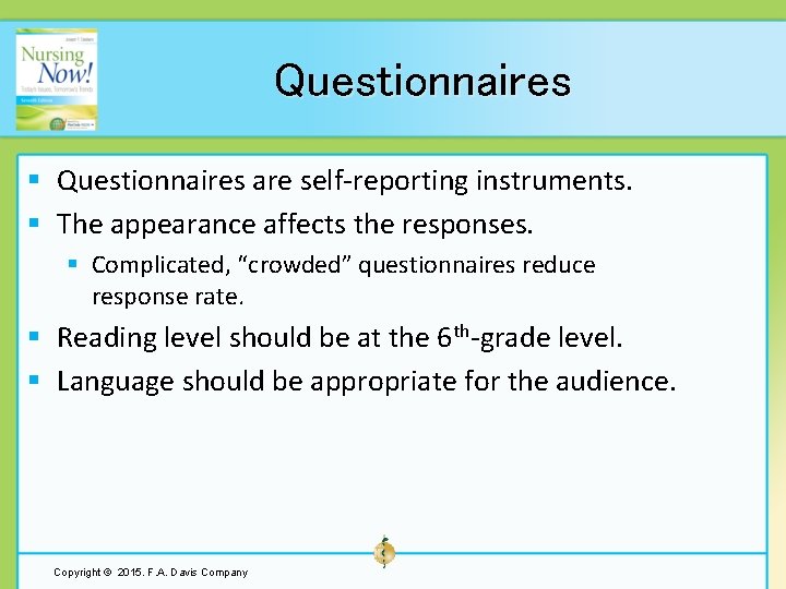 Questionnaires § Questionnaires are self-reporting instruments. § The appearance affects the responses. § Complicated,