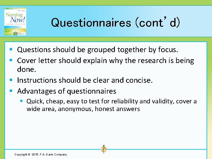 Questionnaires (cont’d) § Questions should be grouped together by focus. § Cover letter should