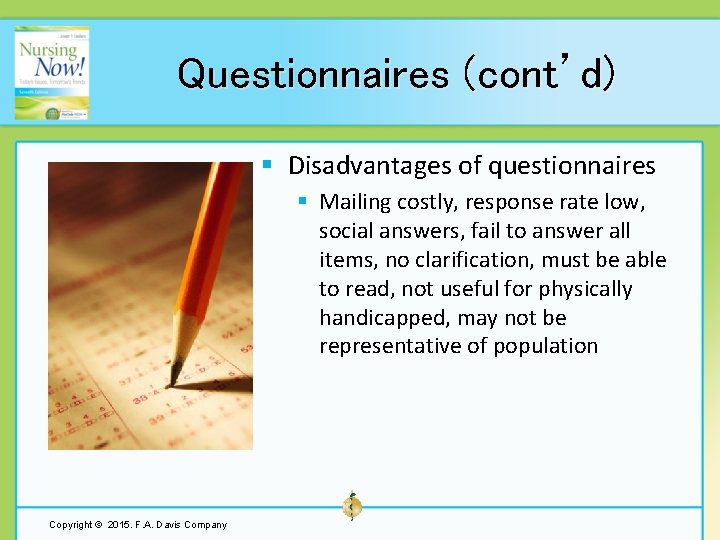 Questionnaires (cont’d) § Disadvantages of questionnaires § Mailing costly, response rate low, social answers,