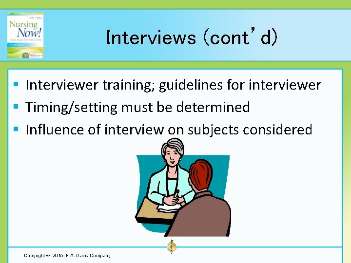 Interviews (cont’d) § Interviewer training; guidelines for interviewer § Timing/setting must be determined §