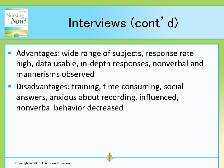 Interviews (cont’d) § Advantages: wide range of subjects, response rate high, data usable, in-depth
