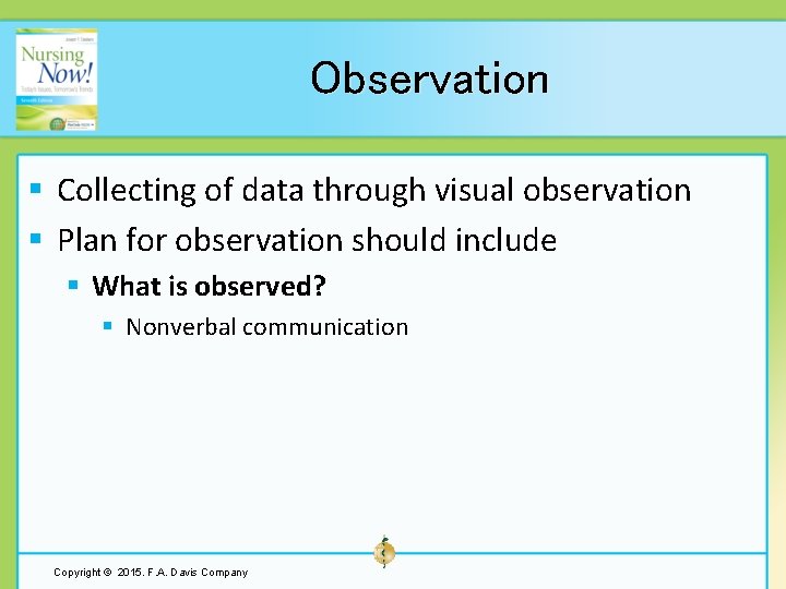 Observation § Collecting of data through visual observation § Plan for observation should include