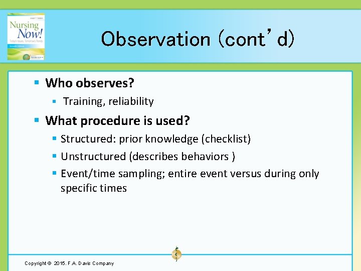 Observation (cont’d) § Who observes? § Training, reliability § What procedure is used? §