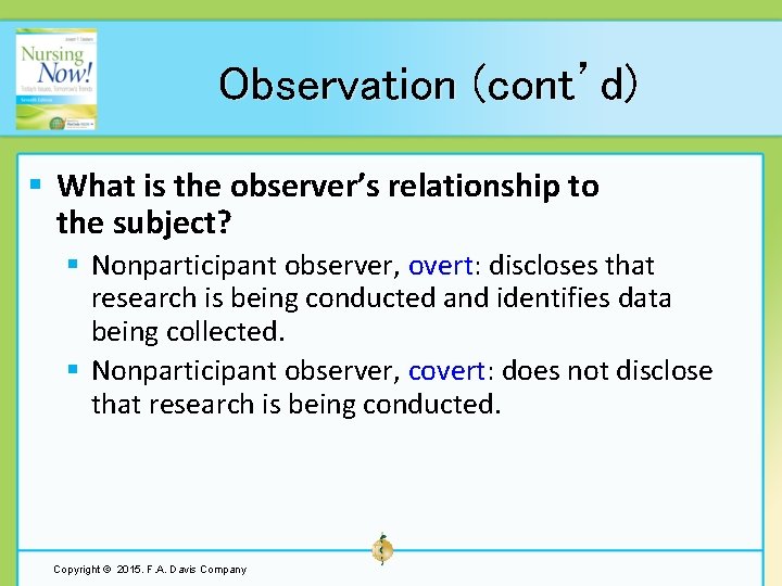 Observation (cont’d) § What is the observer’s relationship to the subject? § Nonparticipant observer,