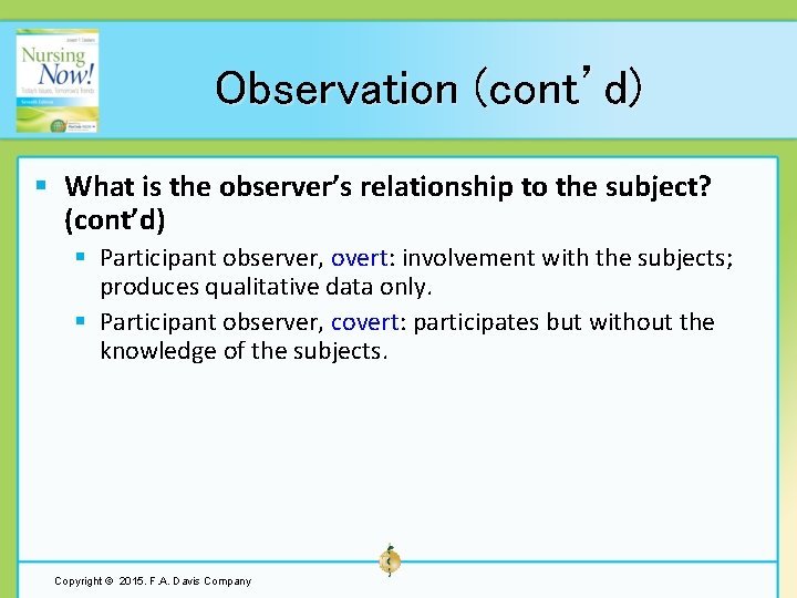 Observation (cont’d) § What is the observer’s relationship to the subject? (cont’d) § Participant