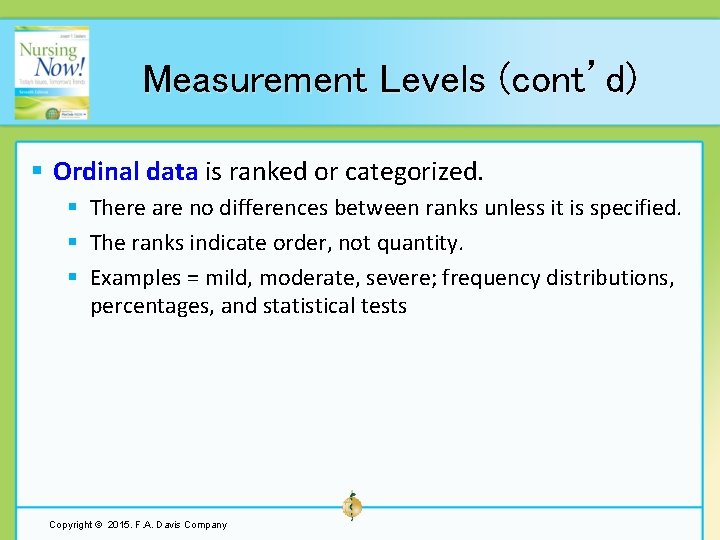 Measurement Levels (cont’d) § Ordinal data is ranked or categorized. § There are no