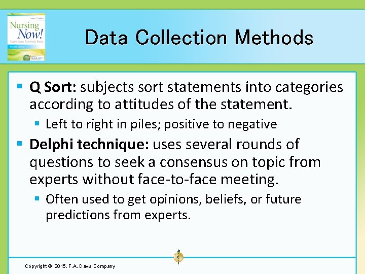 Data Collection Methods § Q Sort: subjects sort statements into categories according to attitudes