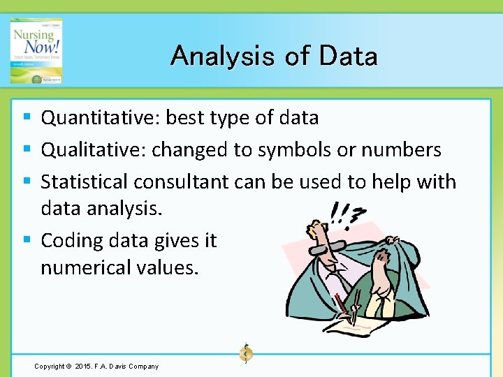 Analysis of Data § Quantitative: best type of data § Qualitative: changed to symbols