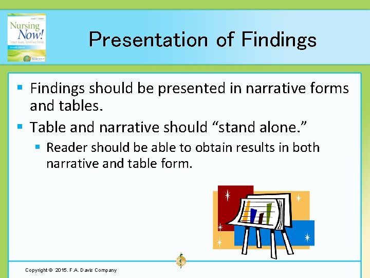 Presentation of Findings § Findings should be presented in narrative forms and tables. §