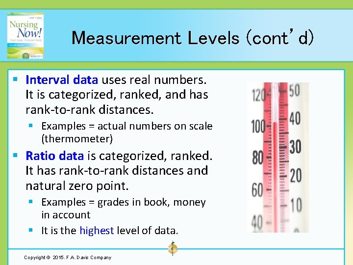Measurement Levels (cont’d) § Interval data uses real numbers. It is categorized, ranked, and