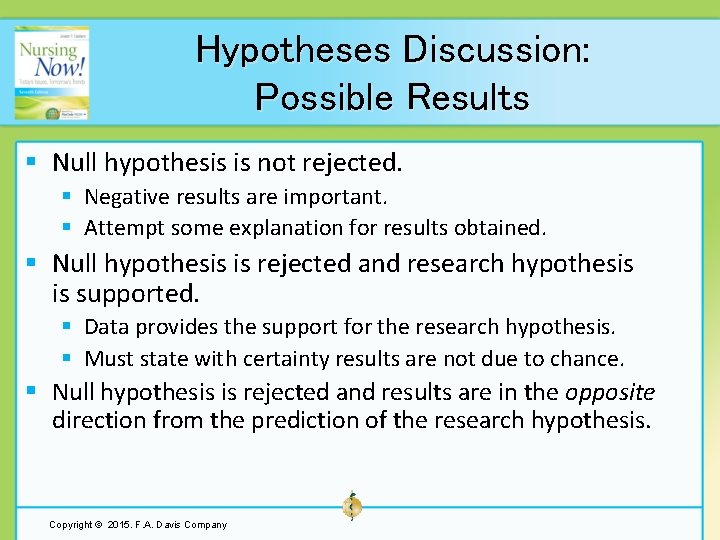 Hypotheses Discussion: Possible Results § Null hypothesis is not rejected. § Negative results are