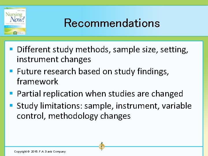 Recommendations § Different study methods, sample size, setting, instrument changes § Future research based