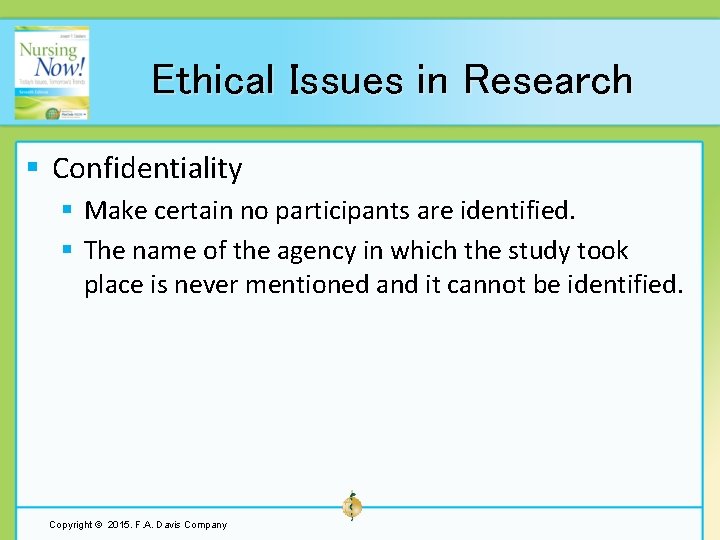 Ethical Issues in Research § Confidentiality § Make certain no participants are identified. §